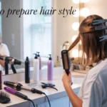 How To Prepare Hair Style